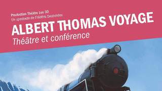 100 ans du B.I.T. "Albert Thomas voyage"  théâtre et conférence | samedi 2 novembre à 20h30 | Galerie du Boléro
